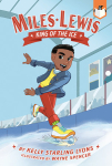 This image shows the cover for the book "Miles Lewis: King of the Ice" by Kelly Starling Lyons. It shows a young boy in an ice arena and wearing ice skates.