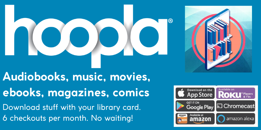 hoopla is available with your library card. download audiobooks, music, movies, and more. 6 checkouts per month. no waiting