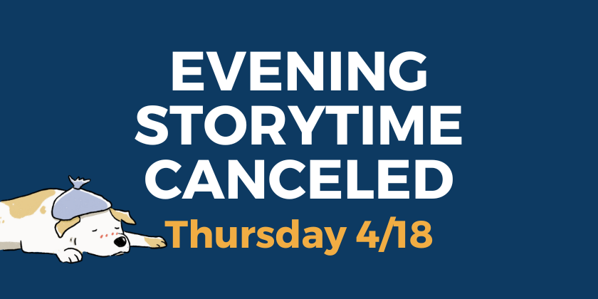 evening storytime canceled april 18