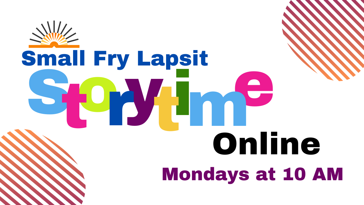 Small Fry Lapsit Storytime Online Mondays at 10 AM