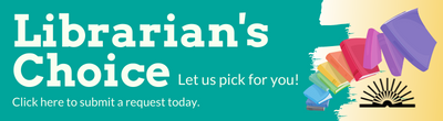 Librarian's Choice: Let us pick for you! Click here to submit a request today. 