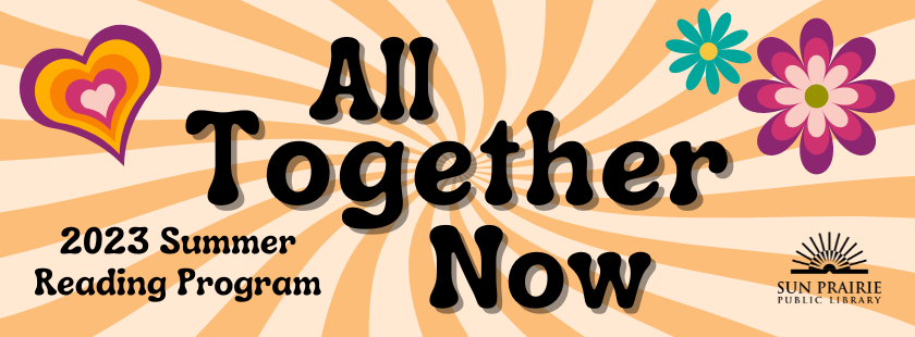All Together Now: 2023 Summer Reading Program. SPPL logo in the lower right corner. Orange spiral background. Heart in the upper left corner. Two flowers in the upper right corner.