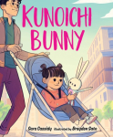 This image shows the cover for the book "Kunoichi Bunny" by Sara Cassidy. It shows a young girl being pushed in a stroller by an adult. The girl is holding a stuffed bunny and has pigtails.