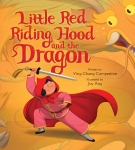 This image shows the cover for the book "Little Red Riding Hood and the Dragon" by Ying Chang Compestine. It shows a young girl wearing a red hood and holding a sword. The background shows a large orange dragon that looks afraid of the girl.