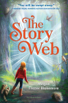 This image shows the cover for the book "The Story Web" by Megan Frazer Blakemore. It shows a young girl in a forest surrounded by forest animals and looking at a large illuminated spiderweb.